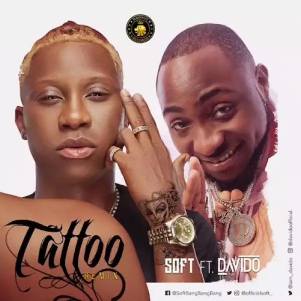 Soft - Tattoo (Remix) Ft. Davido